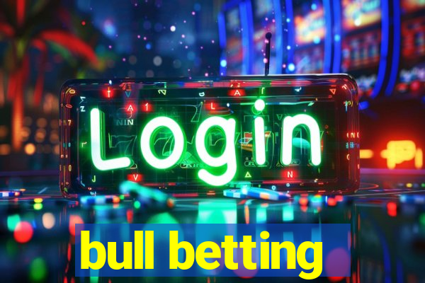 bull betting