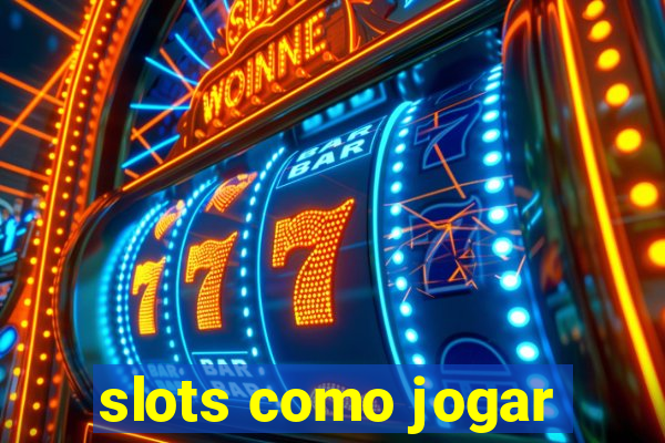 slots como jogar