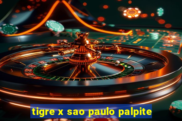 tigre x sao paulo palpite