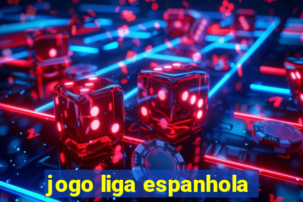 jogo liga espanhola