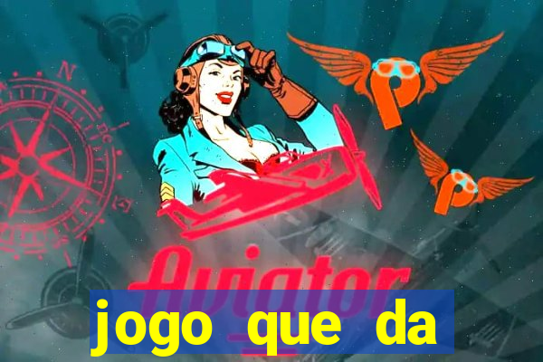 jogo que da dinheiro de verdade sem deposito