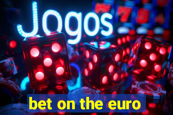 bet on the euro