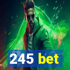 245 bet