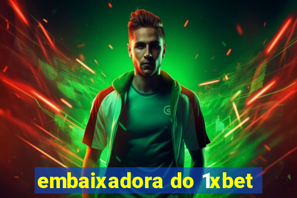 embaixadora do 1xbet