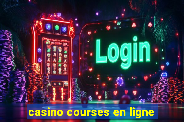 casino courses en ligne