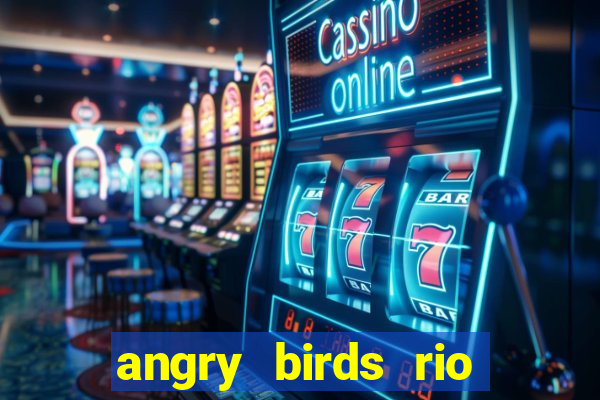 angry birds rio google play