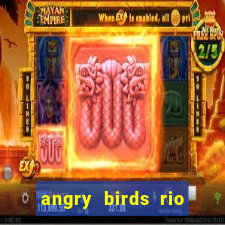 angry birds rio google play