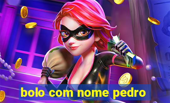 bolo com nome pedro