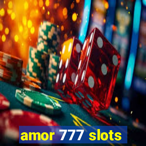 amor 777 slots