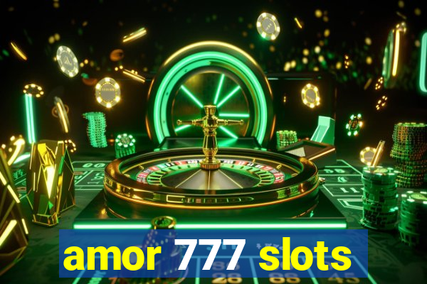 amor 777 slots