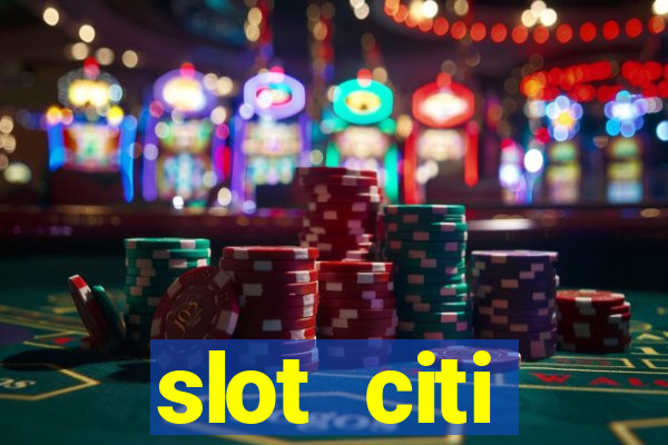 slot citi бонусы за регистрацию киев