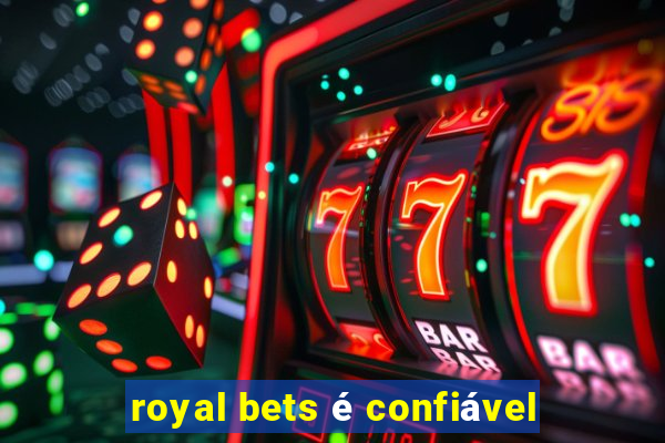 royal bets é confiável