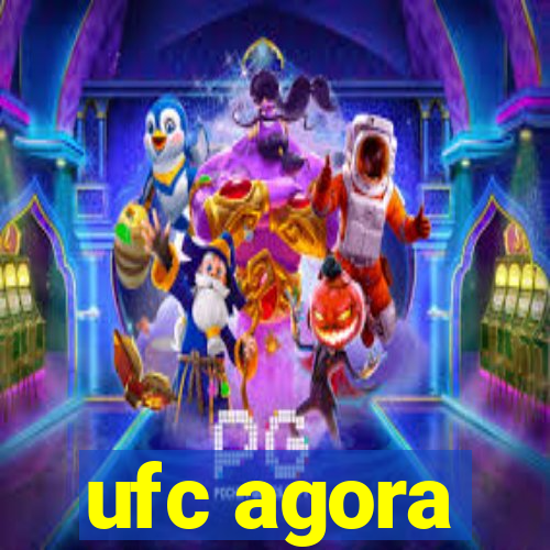 ufc agora