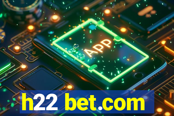 h22 bet.com