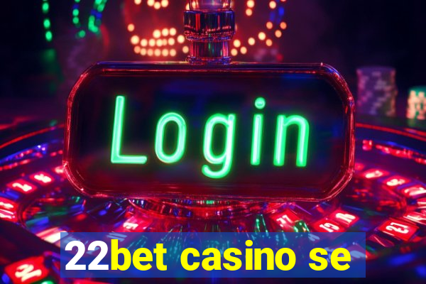 22bet casino se