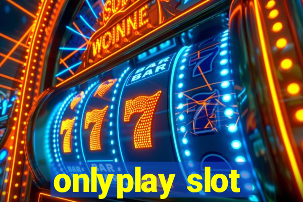 onlyplay slot