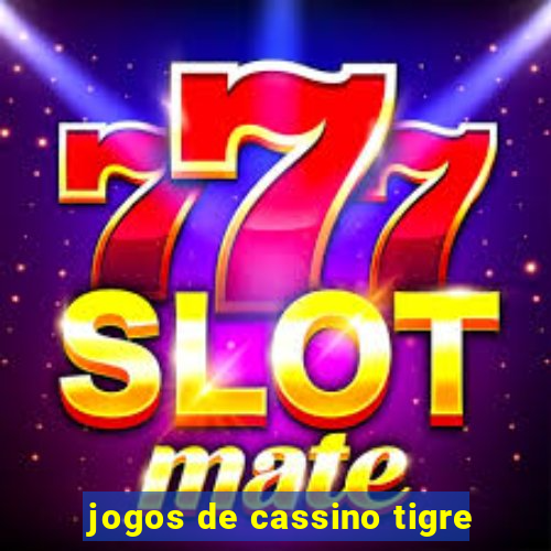 jogos de cassino tigre