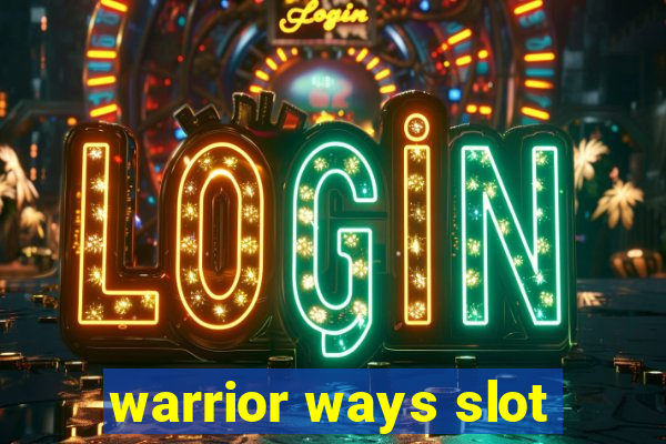 warrior ways slot