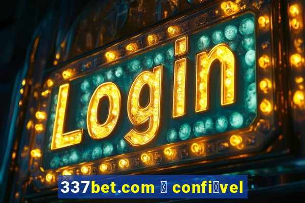 337bet.com 茅 confi谩vel