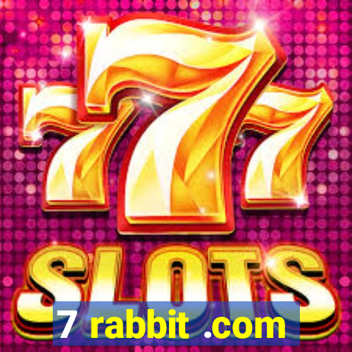 7 rabbit .com