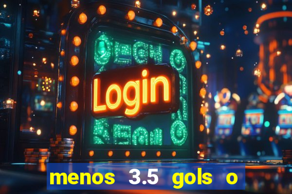 menos 3.5 gols o que significa