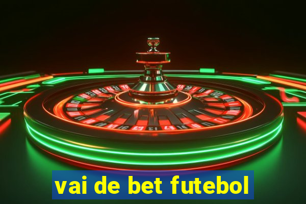 vai de bet futebol