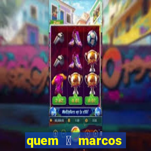 quem 茅 marcos santos da silva