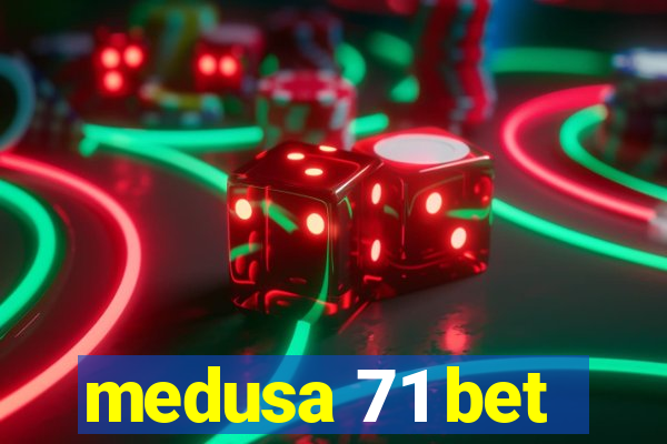 medusa 71 bet