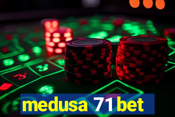 medusa 71 bet