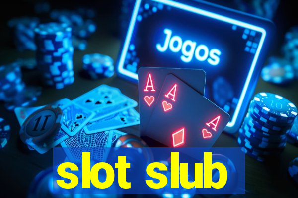 slot slub