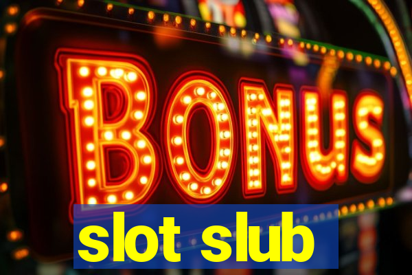 slot slub