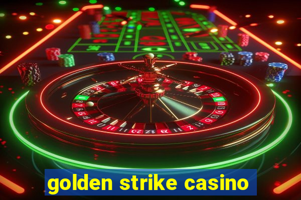 golden strike casino