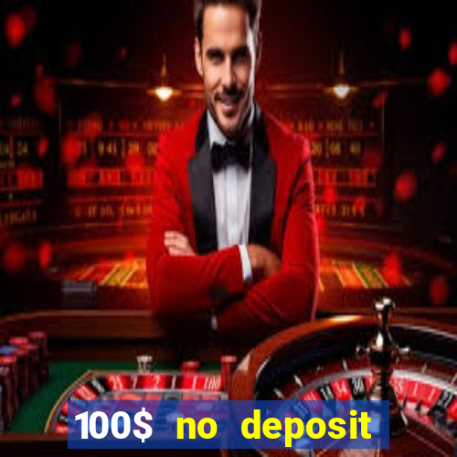 100$ no deposit bonus casino