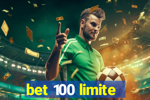 bet 100 limite