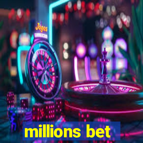 millions bet