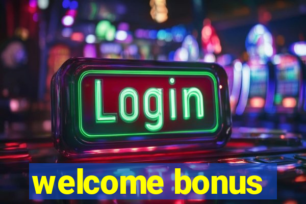 welcome bonus