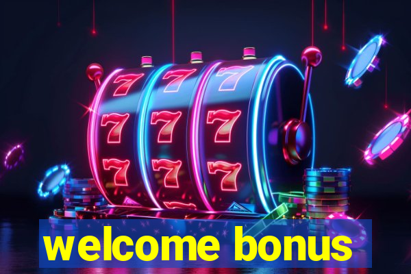 welcome bonus