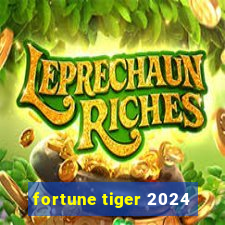 fortune tiger 2024