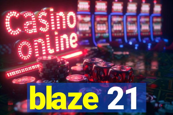 blaze 21