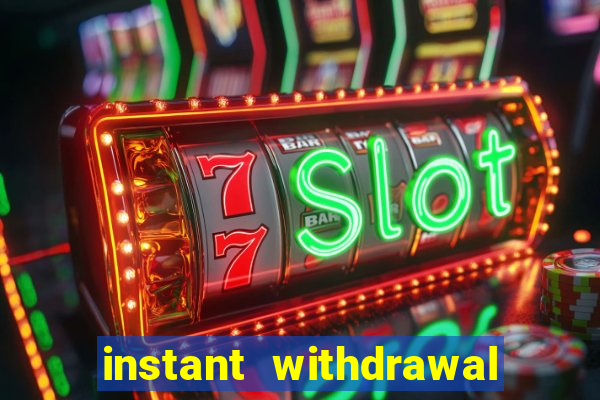 instant withdrawal casino no verification