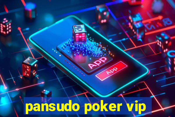 pansudo poker vip