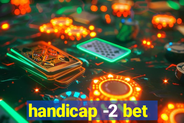 handicap -2 bet