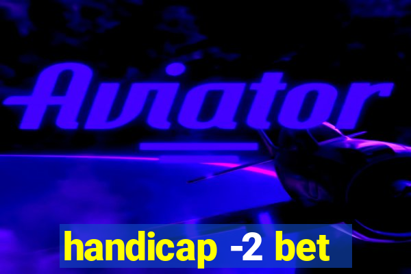 handicap -2 bet