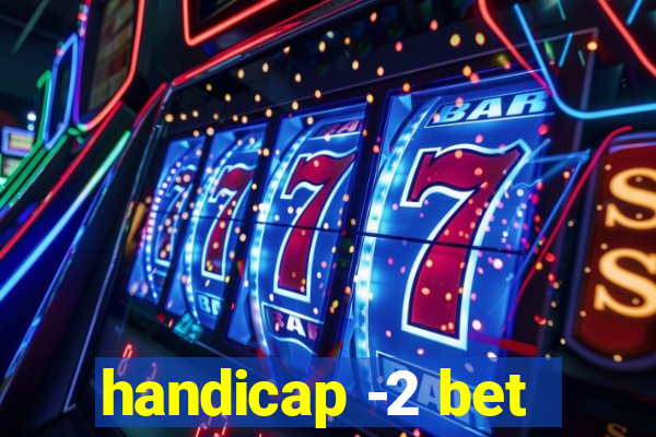 handicap -2 bet