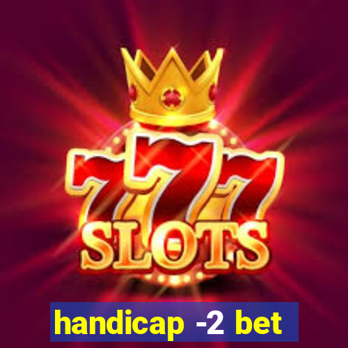 handicap -2 bet