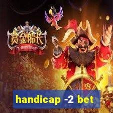 handicap -2 bet