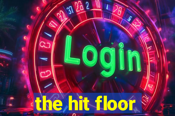 the hit floor