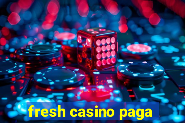 fresh casino paga