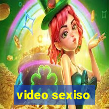 video sexiso