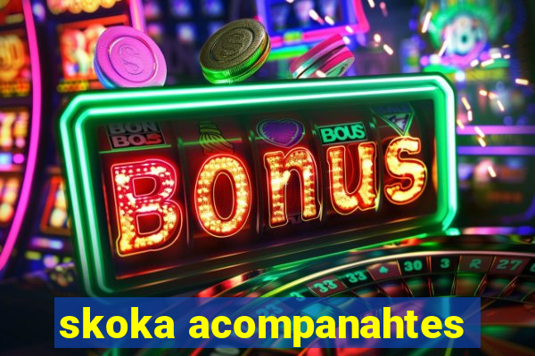 skoka acompanahtes